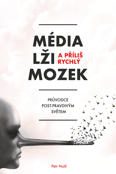 Média, lži a příliš rychlý mozek - Petr Nutil