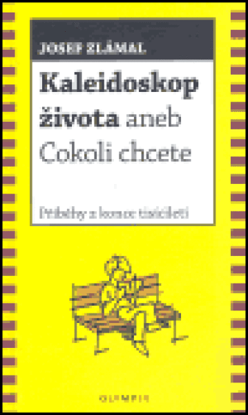 Kaleidoskop života aneb Cokoli chcete Josef Zlámal