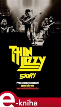 Thin Lizzy Story. Příběh rockové legendy - Zdeněk Šotola e-kniha