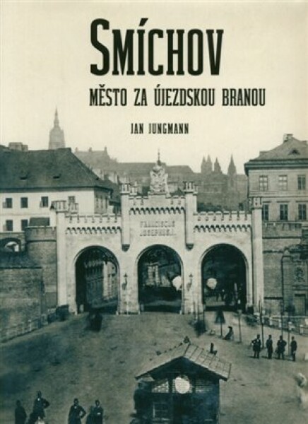 Smíchov. Město za Újezdskou branou