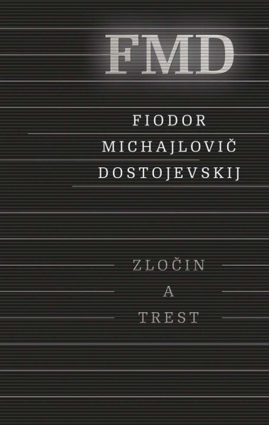 Zločin a trest - Fjodor Michajlovič Dostojevskij