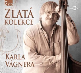 Karel Vágner - Zlatá kolekce - 2CD - Karel Vágner
