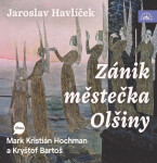 Zánik městečka Olšiny (audiokniha - čte Mark Kristián Hochman a Kryštof Bartoš) - Jaroslav Havlíček