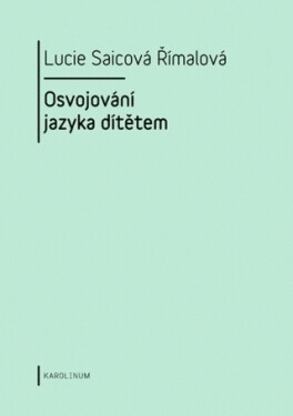 Osvojování jazyka dítětem - Lucie Saicová Římalová - e-kniha