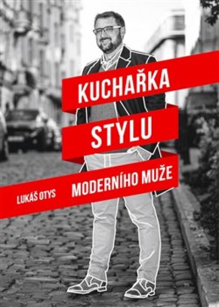 Kuchařka stylu moderního muže Lukáš Otys