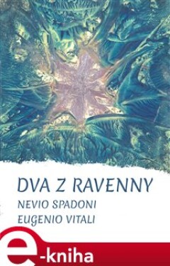 Dva z Ravenny - Nevio Spadoni, Eugenio Vitali e-kniha