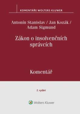 Zákon o insolvenčních správcích. Komentář. 2.vydání - Jan Kozák, Adam Sigmund, Antonín Stanislav - e-kniha