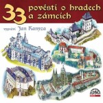 33 pověstí o českých hradech a zámcích - Adolf Wenig, Josef Pavel, Jiří Svoboda, Jaroslav Kanyza, Karla Bufková-Wanklová - audiokniha