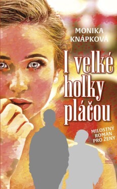 Velké holky pláčou Monika Knápková