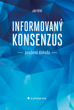 Informovaný konsenzus - poučená dohoda - Jan Payne