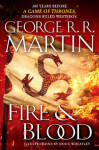 Fire and Blood : 300 Years Before a Game of Thrones (a Targaryen History), 1. vydání - George Raymond Richard Martin