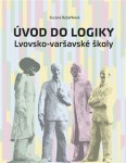 Úvod do logiky Lvovsko-varšavské školy Zuzana Rybaříková