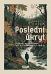 Poslední úkryt - Pravda i vysvobození leží v křivoklátských lesích - Martin Kuška