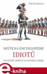 Neúplná encyklopedie idiotů. (ve které možná naleznete i sebe) - Štěpán Jiřička e-kniha