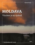 Moldava Všechno je na východ Karel Fryč