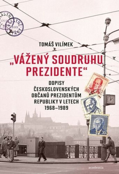 "Vážený soudruhu prezidente" - Tomáš Vilímek