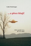 ...a přece létají!/UFO: největší výzva 20. a 21. století - Guido Moosbrugger