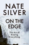 On the Edge: The Art of Risking Everything - Silver Nate