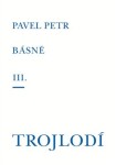 Básně III. / Trojlodí - Pavel Petr