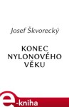 Konec nylonového věku - Josef Škvorecký e-kniha