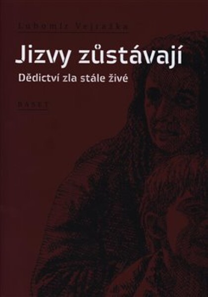 Jizvy zůstávají - Dědictví zla stále živé - Lubomír Vejražka