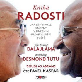 Kniha radosti - Jeho Svatost Dalajláma, Douglas Abrams, Desmond Mpilo Tutu - audiokniha