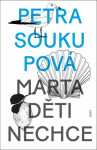 Marta děti nechce, 2. vydání - Petra Soukupová