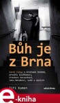 Bůh je z Brna. Karel Fuksa o brněnské bohémě, Arnoštu Goldflamovi, Frantovi Kocourkovi, Janu Novákovi, sobě a dalších - Karel Fuksa, Jiří Kamen e-kniha