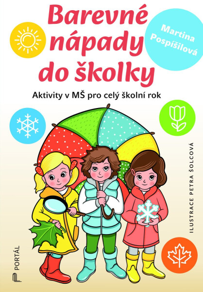 Barevné nápady do školky - Aktivity v MŠ pro celý školní rok - Martina Pospíšilová