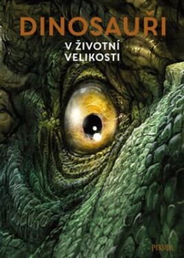 Dinosauři: V životní velikosti - Raimund Frey