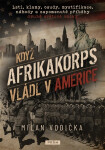 Když Afrikakorps vládl v Americe - Milan Vodička