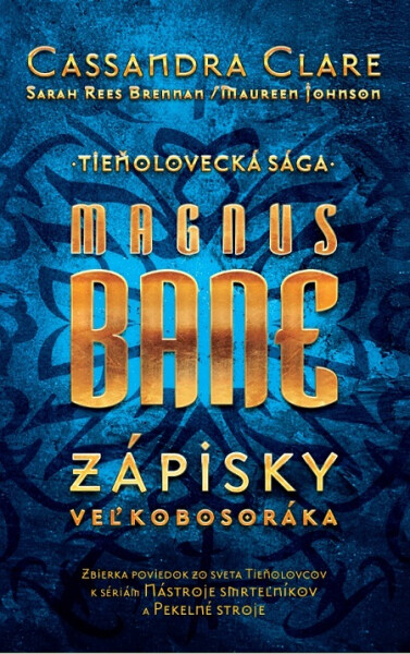 Magnus Bane – Zápisky veľkobosoráka - Cassandra Clare, Sarah Rees Brennan, Maureen Johnson