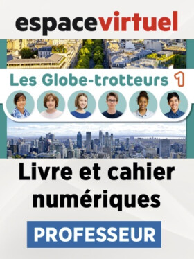 Les Globe-Trotteurs 1 (A1.1) – Livre/Cahier numériques – Professeur (12 měsíců)