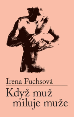 Když muž miluje muže - Irena Fuchsová