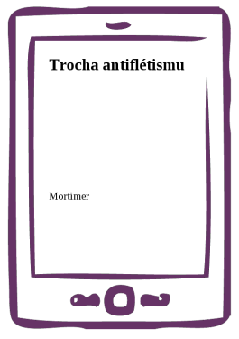 Trocha antiflétismu - Mortimer