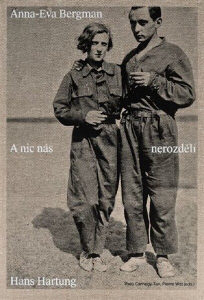 Anna-Eva Bergman a Hans Hartung: A nic nás nerozdělí