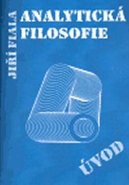 Analytická filosofie - úvod - Jiří Fiala