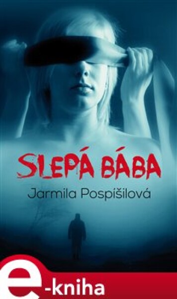 Slepá bába - Jarmila Pospíšilová e-kniha