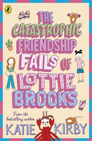 The Catastrophic Friendship Fails of Lottie Brooks - Katie Kirbyová
