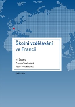 Školní vzdělávání ve Francii - Vít Šťastný, Zuzana Svobodová, Jean-Yves Rochex - e-kniha