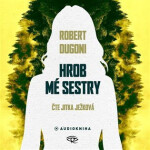 CD Hrob mé sestry (Čte Jitka Ježková) (audiokniha) - Robert Dugoni