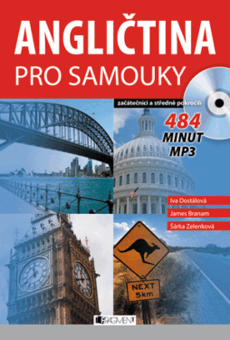 Angličtina pro samouky: začátečníci a středně pokročilí - Iva Dostálová, James Branam, Šárka Zelenková