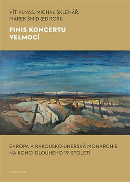 Finis koncertu velmocí - Evropa a Rakousko-uherská monarchie na konci dlouhého 19. století - Šmíd Marek