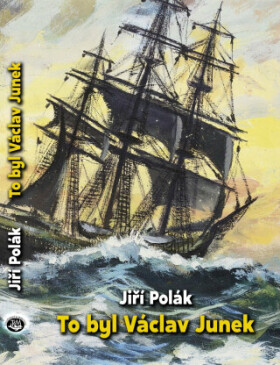 To byl Václav Junek - Jiří Polák