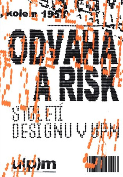 Odvaha risk. Století designu UPM Iva Knobloch