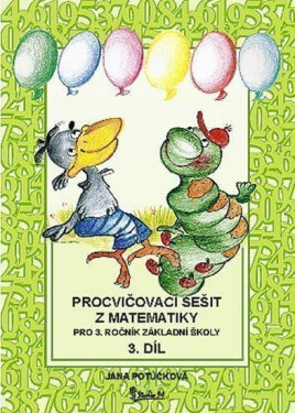 Procvičovací sešit matematiky pro ročník základní školy díl) Jana Potůčková