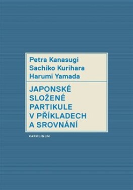 Japonské složené partikule v užití a srovnání, 2. vydání - Petra Kanasugi