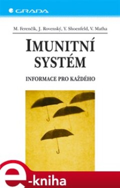Imunitní systém. Informace pro každého - Miroslav Ferenčík, Jozef Rovenský, Yehuda Shoenfeld, Vladimír Maťha e-kniha