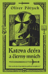 Katova dcéra a čierny mních (slovensky) - Oliver Pötzsch