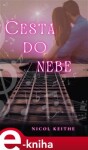 Cesta do nebe - Nicol Keithe e-kniha